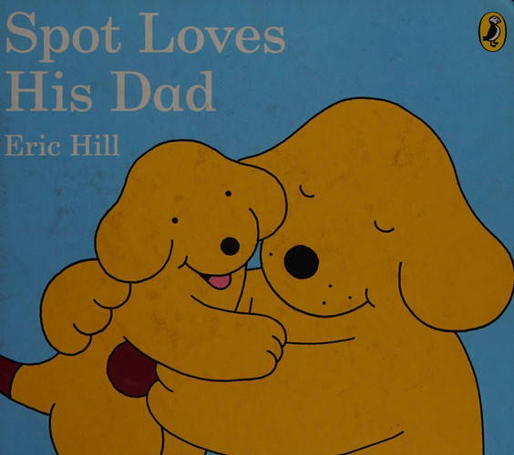 Spot Loves His Dad Spot Loves His Dad