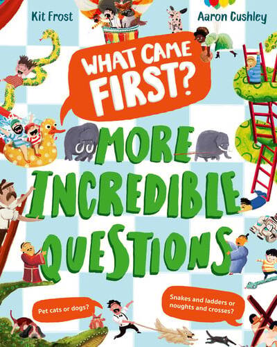 What Came First? – More Incredible Questions