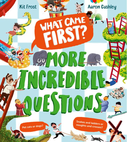 What Came First? – More Incredible Questions What Came First? – More Incredible Questions