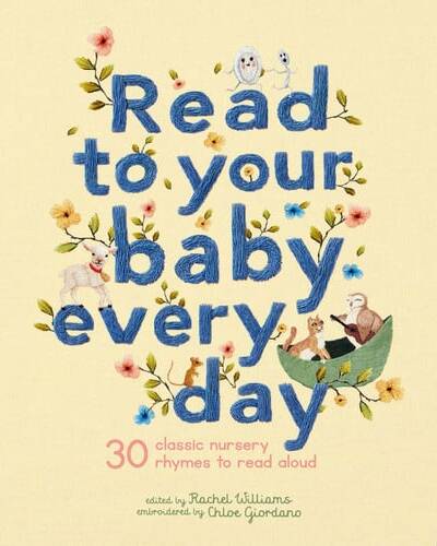 Read to Your Baby Every Day : 30 classic nursery rhymes to read aloud Volume 1