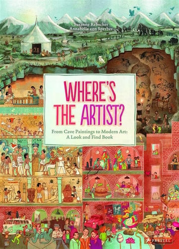 Where‘s the Artist? : From Cave Paintings to Modern Art: A Look and Find Book Where‘s the Artist? : From Cave Paintings to Modern Art: A Look and Find Book