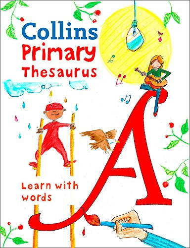 Primary Thesaurus : Illustrated School Thesaurus for Children Aged 7+ Primary Thesaurus : Illustrated School Thesaurus for Children Aged 7+