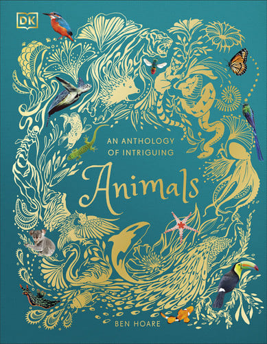An Anthology of Intriguing Animals : Discover the Fascinating Truths of the Animal Kingdom An Anthology of Intriguing Animals : Discover the Fascinating Truths of the Animal Kingdom