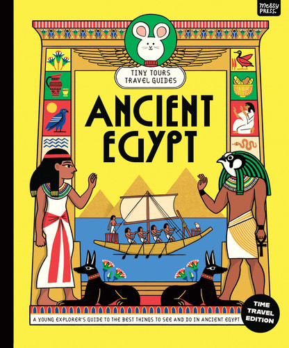 Tiny Tours Travel Guides: Ancient Egypt Tiny Tours Travel Guides: Ancient Egypt
