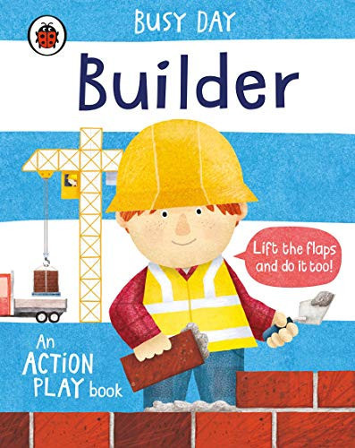 Busy Day: Builder : An action play book Busy Day: Builder : An action play book