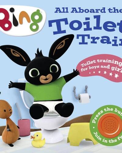 All Aboard the Toilet Train! : A Noisy Bing Book All Aboard the Toilet Train! : A Noisy Bing Book
