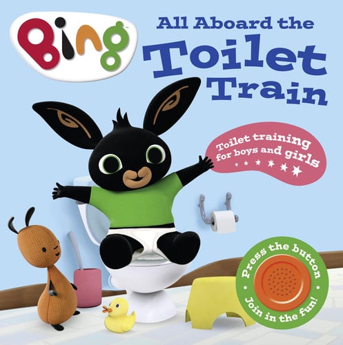 All Aboard the Toilet Train! : A Noisy Bing Book All Aboard the Toilet Train! : A Noisy Bing Book