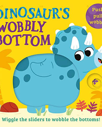Dinosaur’s Wobbly Bottom