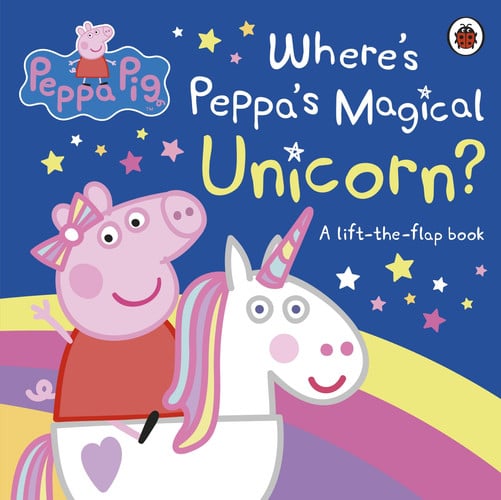 Peppa Pig: Where’s Peppa’s Magical Unicorn? : A Lift-the-Flap Book Peppa Pig: Where’s Peppa’s Magical Unicorn? : A Lift-the-Flap Book