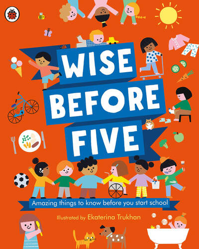 Wise Before Five : Amazing things to know before you start school