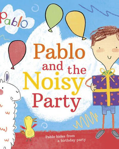 Pablo: Pablo and the Noisy Party Pablo: Pablo and the Noisy Party