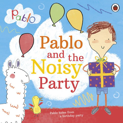 Pablo: Pablo and the Noisy Party Pablo: Pablo and the Noisy Party