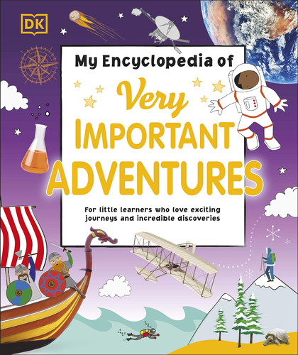 My Encyclopedia of Very Important Adventures : For little learners who love exciting journeys and incredible discoveries My Encyclopedia of Very Important Adventures : For little learners who love exciting journeys and incredible discoveries