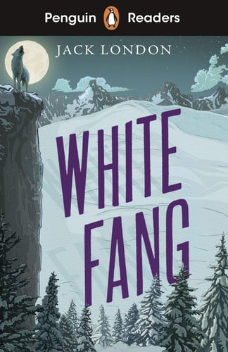 Penguin Readers Level 6: White Fang (ELT Graded Reader) : Abridged Edition Penguin Readers Level 6: White Fang (ELT Graded Reader) : Abridged Edition