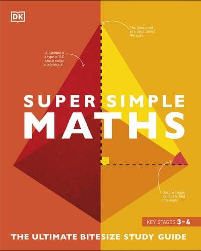 Super Simple Maths : The Ultimate Bitesize Study Guide Super Simple Maths : The Ultimate Bitesize Study Guide