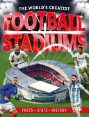 The World’s Greatest Football Stadiums The World’s Greatest Football Stadiums