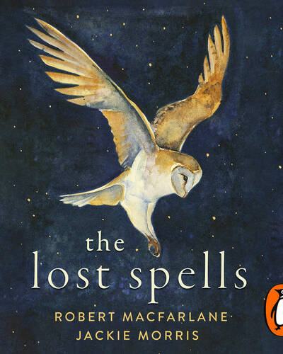 The Lost Spells : An enchanting, beautiful book for lovers of the natural world The Lost Spells : An enchanting, beautiful book for lovers of the natural world