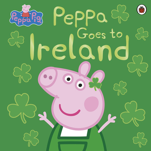 Peppa Pig: Peppa Goes to Ireland Peppa Pig: Peppa Goes to Ireland