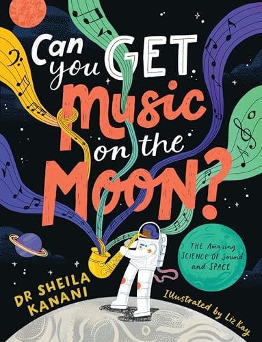 Can You Get Music on the Moon? : The amazing science of sound and space Can You Get Music on the Moon? : The amazing science of sound and space
