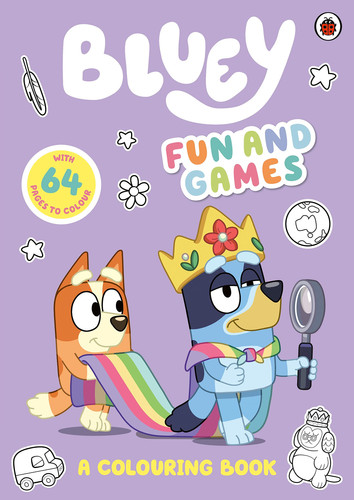 Bluey: Fun and Games: A Colouring Book : Official Colouring Book Bluey: Fun and Games: A Colouring Book : Official Colouring Book