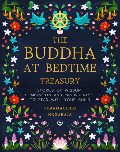 The Buddha at Bedtime Treasury : Stories of Wisdom, Compassion and Mindfulness to Read with Your Child The Buddha at Bedtime Treasury : Stories of Wisdom, Compassion and Mindfulness to Read with Your Child