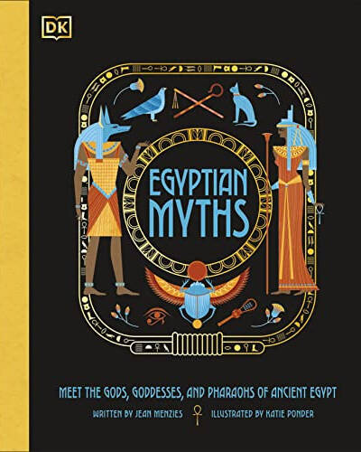 Egyptian Myths : Meet the Gods, Goddesses, and Pharaohs of Ancient Egypt Egyptian Myths : Meet the Gods, Goddesses, and Pharaohs of Ancient Egypt