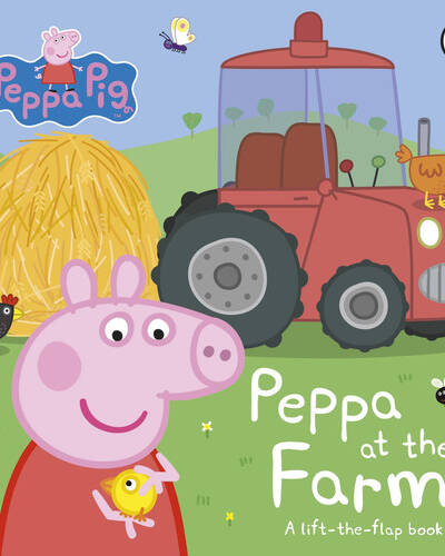 Peppa Pig: Peppa at the Farm : A Lift-the-Flap Book Peppa Pig: Peppa at the Farm : A Lift-the-Flap Book