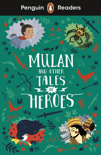 Penguin Readers Level 2: Mulan and Other Tales of Heroes (ELT Graded Reader) : Abridged Edition Penguin Readers Level 2: Mulan and Other Tales of Heroes (ELT Graded Reader) : Abridged Edition