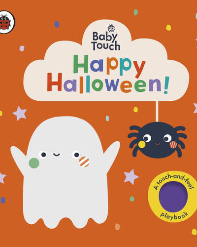 Baby Touch: Happy Halloween! : A touch-and-feel playbook Baby Touch: Happy Halloween! : A touch-and-feel playbook