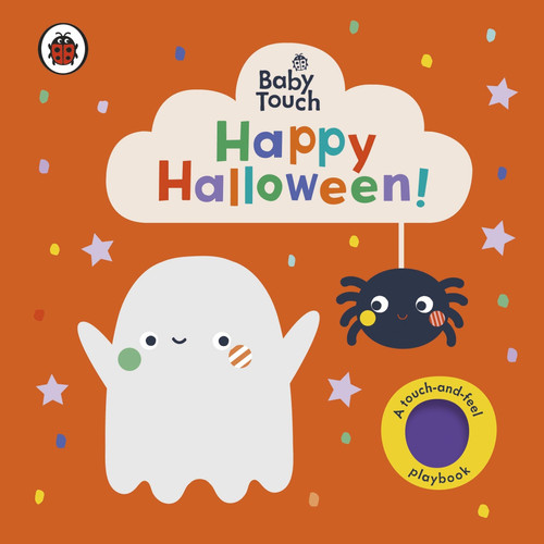 Baby Touch: Happy Halloween! : A touch-and-feel playbook Baby Touch: Happy Halloween! : A touch-and-feel playbook