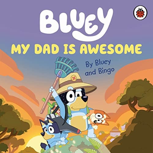 Bluey: My Dad Is Awesome Bluey: My Dad Is Awesome