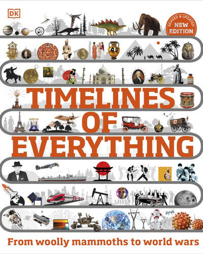 Timelines of Everything : From Woolly Mammoths to World Wars