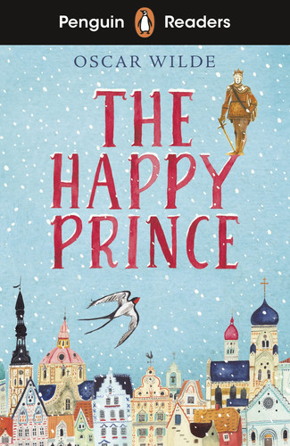 Penguin Readers Starter Level: The Happy Prince (ELT Graded Reader) : Abridged Edition Penguin Readers Starter Level: The Happy Prince (ELT Graded Reader) : Abridged Edition