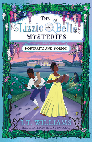 The Lizzie and Belle Mysteries: Portraits and Poison : Book 2