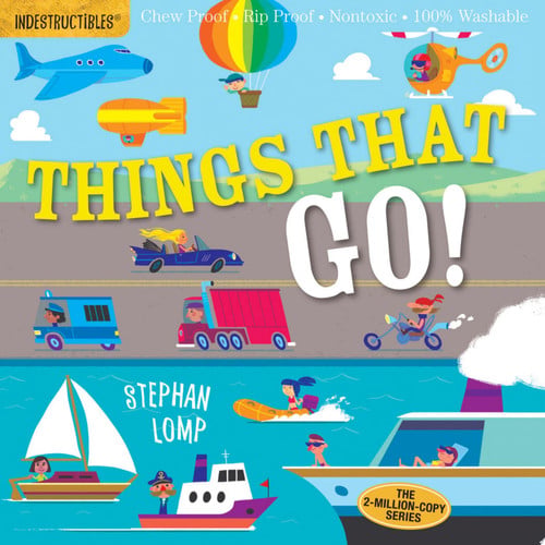 Indestructibles: Things That Go! : Chew Proof · Rip Proof · Nontoxic · 100% Washable (Book for Babies, Newborn Books, Vehicle Books, Safe to Chew) Indestructibles: Things That Go! : Chew Proof · Rip Proof · Nontoxic · 100% Washable (Book for Babies, Newborn Books, Vehicle Books, Safe to Chew)