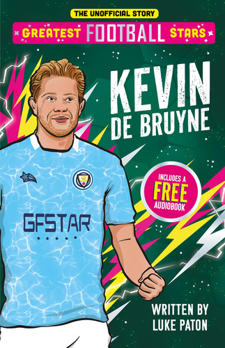Greatest Football Stars: Kevin De Bruyne Greatest Football Stars: Kevin De Bruyne
