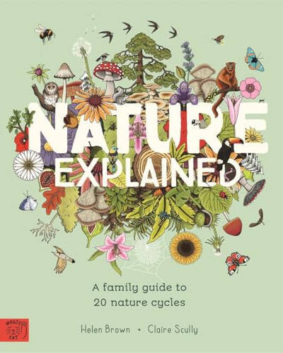 Nature Explained : A Family Guide to 20 Nature Cycles Nature Explained : A Family Guide to 20 Nature Cycles