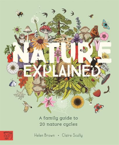 Nature Explained : A Family Guide to 20 Nature Cycles Nature Explained : A Family Guide to 20 Nature Cycles
