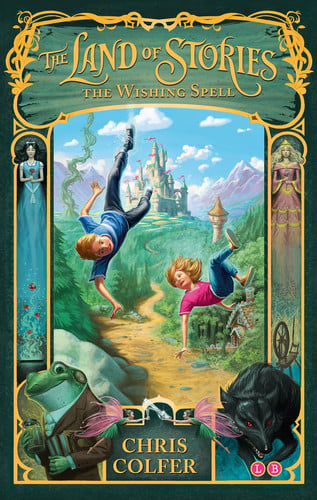 The Land of Stories: The Wishing Spell : Book 1 The Land of Stories: The Wishing Spell : Book 1
