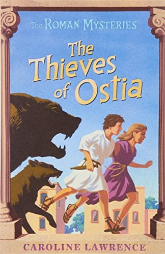 The Roman Mysteries: The Thieves of Ostia : Book 1 The Roman Mysteries: The Thieves of Ostia : Book 1