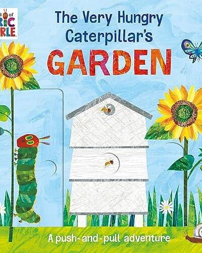 The Very Hungry Caterpillar’s Garden : A push-and-pull adventure The Very Hungry Caterpillar’s Garden : A push-and-pull adventure