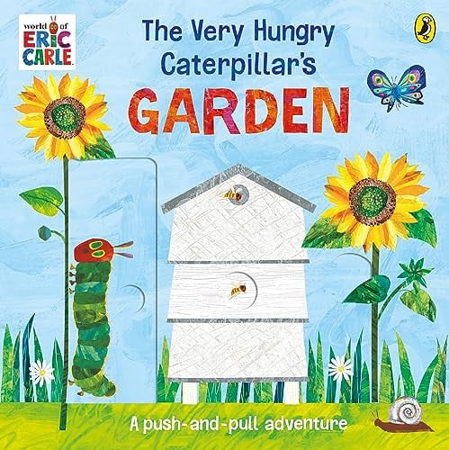 The Very Hungry Caterpillar’s Garden : A push-and-pull adventure The Very Hungry Caterpillar’s Garden : A push-and-pull adventure