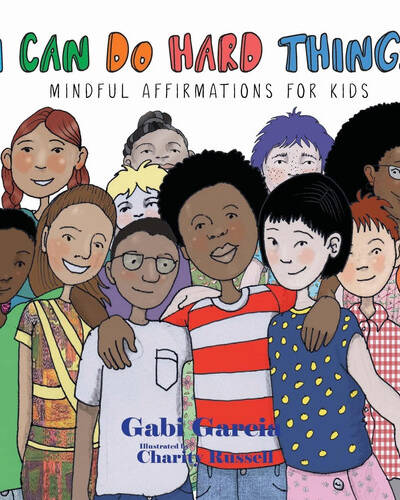 I Can Do Hard Things : Mindful Affirmations for Kids