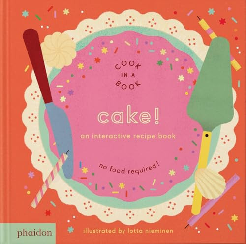 Cake! : An Interactive Recipe Book Cake! : An Interactive Recipe Book