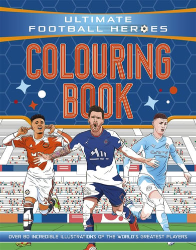 Ultimate Football Heroes Colouring Book : the perfect gift for fans of the beautiful game!
