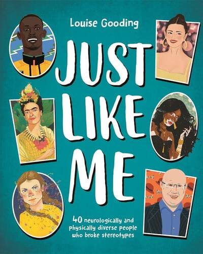 Just Like Me : 40 neurologically and physically diverse people who broke stereotypes Just Like Me : 40 neurologically and physically diverse people who broke stereotypes