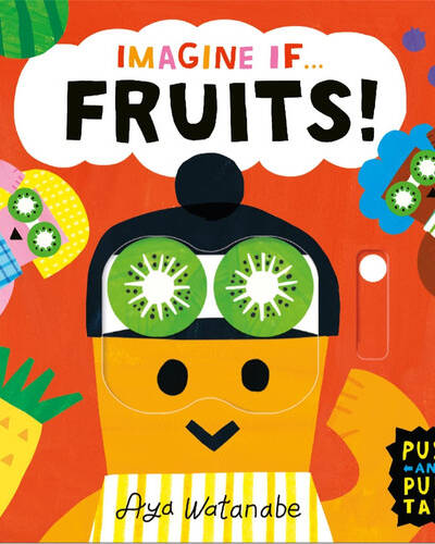Imagine if… Fruits! : A Push, Pull, Slide Tab Book