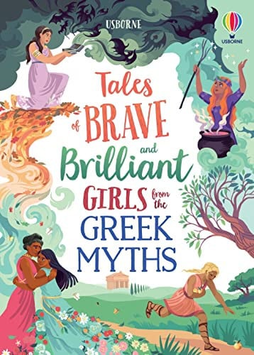 Tales of Brave and Brilliant Girls from the Greek Myths Tales of Brave and Brilliant Girls from the Greek Myths