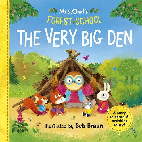 Mrs Owl’s Forest School: The Very Big Den : A story to share & activities to try Mrs Owl’s Forest School: The Very Big Den : A story to share & activities to try