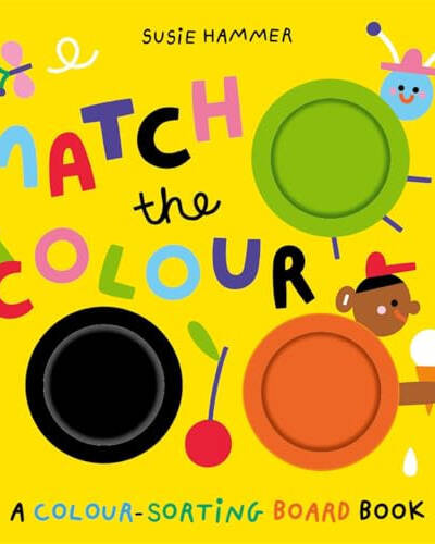 Match the Colour : A Colour-Sorting Board Book Match the Colour : A Colour-Sorting Board Book